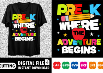 Pre-k where the adventure begins shirt print template t shirt illustration