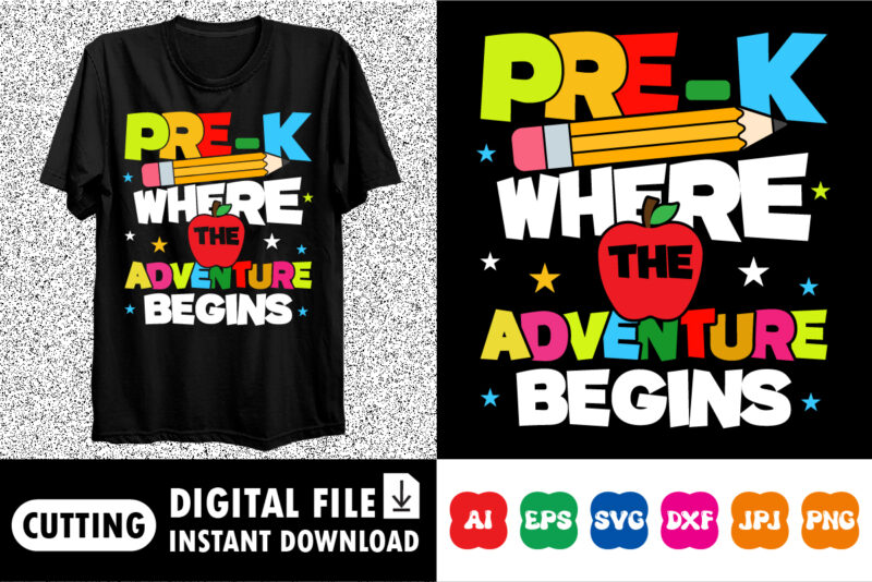 Pre-k where the adventure begins shirt print template