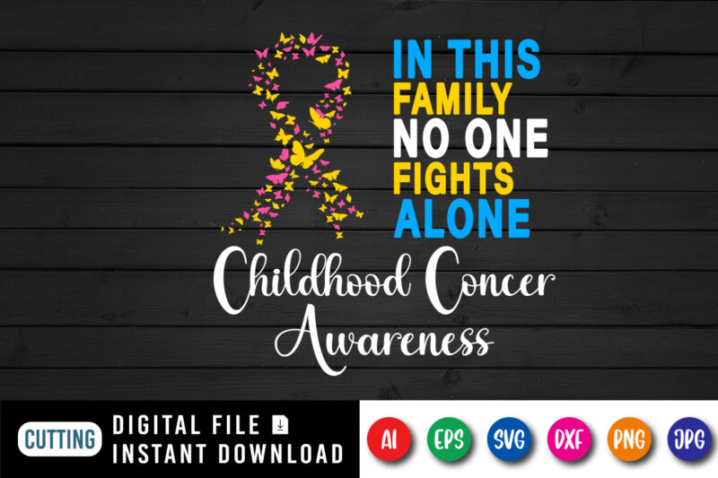 In this family no one fights alone childhood cancer awareness