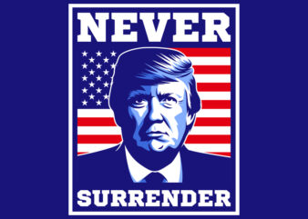 Never surrender Trump