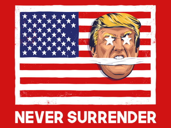 Never surrender T shirt vector artwork