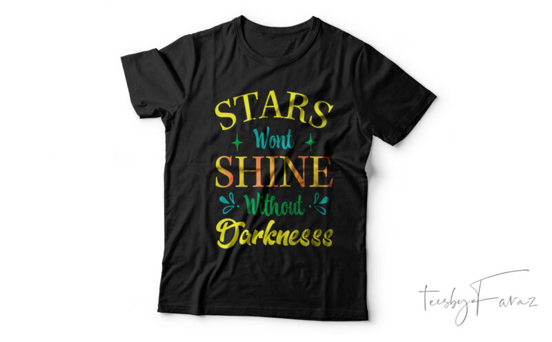 Stars won’t shine without darkness | Print ready design for sale