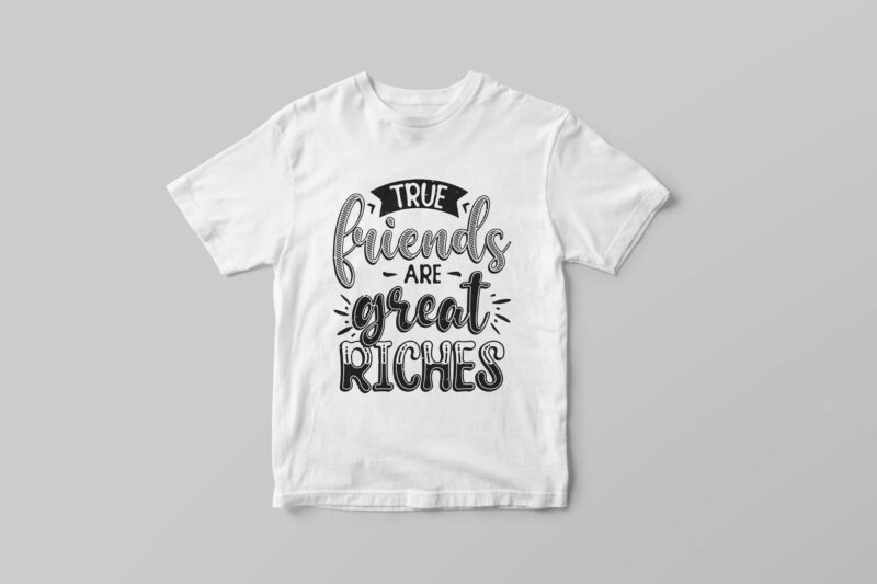 True friends are great riches, Typography friendship day quotes t-shirt design