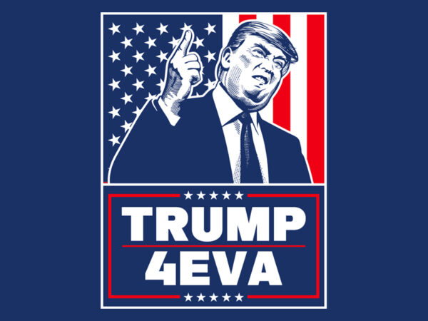Trump 4eva t shirt designs for sale