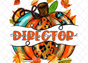 Director Thankful Grateful Blessed Png, Director Pumpkin Png, Director Autumn Fall Png, Director Quote Png t shirt vector illustration