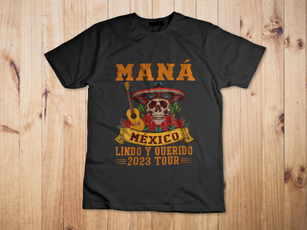 Mana 2023 mexico lindo y querido t-shirt design