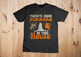 There’s Some Horrors In This House Funny Halloween Men Women T-Shirt Design