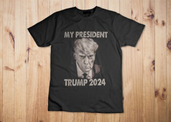 My president Trump 2024 Mug Shot Trump funny president 2024 Trump 2024 Mug Shot Trump Never surrender Shirt Design