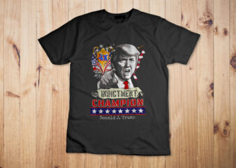 Trump 4-Time Indictment Champ T-Shirt Design