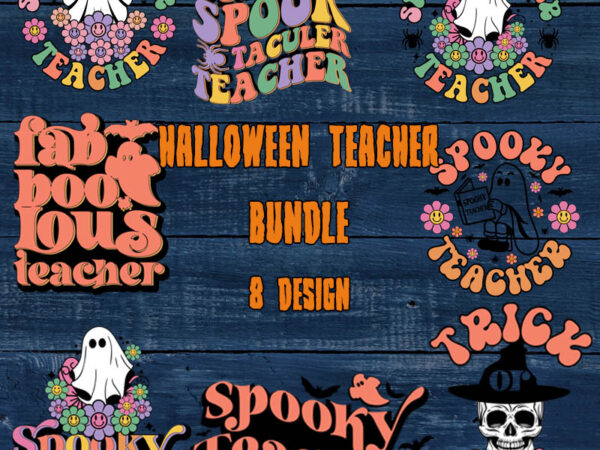 Halloween teacher bundle, boo, ghost, teacher, spooky digital download graphic t shirt Halloween teacher bundle, boo, ghost, teacher, spooky digital download graphic t shirt