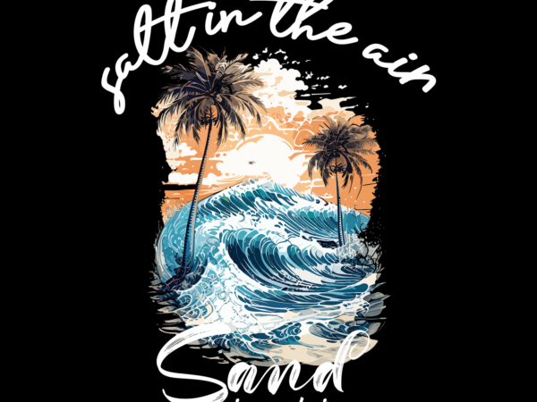 Salt in the air summer tshirt design Salt in the air summer tshirt design