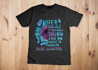It’s Okay If Only Thing You Do Is Breathe Suicide Prevention T-Shirt Design