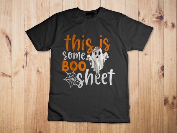 This is some boo sheet shirt funny halloween ghost spooky shirt design