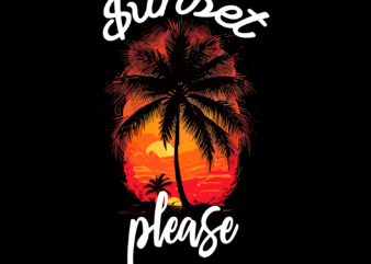 Sunset Please Summer Tshirt Design