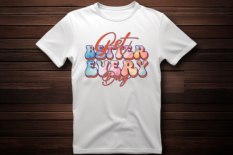 get better every day best selling motivational tshirt design,shirt,typography t shirt,lettring t shirt,t shirt design ideas,t shirt design