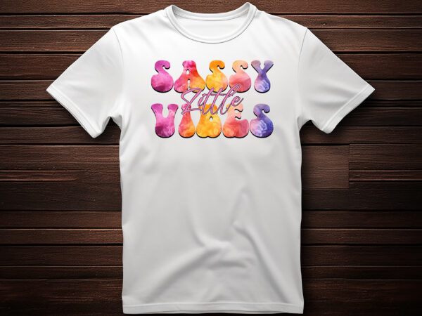 Sassy little vibes sublimation design