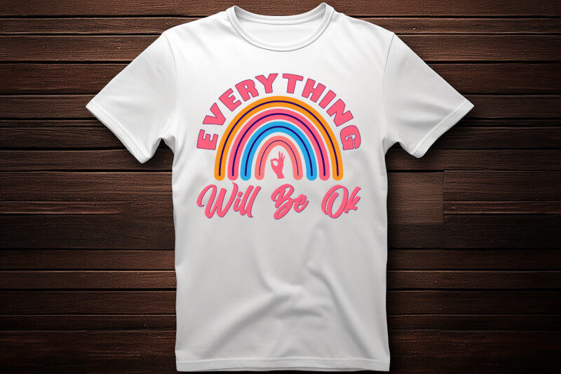 every thing will be ok with rainbow vector t shirt design