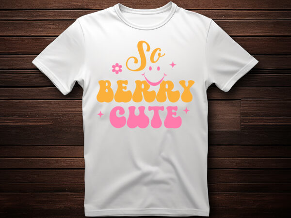 So berry cute t shirt design template,t shirt design maker,custom t shirt,custom t shirt design,apparel, art, clothes, california, holiday, distressed, graphic, grunge, illustration, print, retro, shirt, t shirt, t, surf,