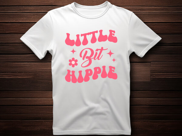 Little bit hippie best selling motivational tshirt design,shirt,typography t shirt,lettring t shirt,t shirt design ideas,t shirt design logo,t shirt design online,t shirt design template,t shirt design maker,custom t shirt,custom t