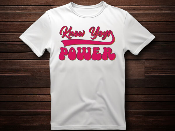 Know your power typography lettering t shirt design