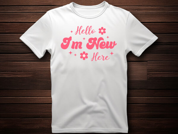 Hello i’m new here groovy style t shirt design