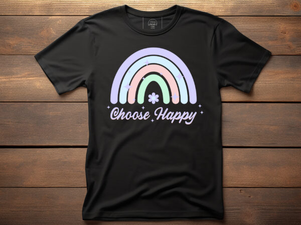 Choose happy with rainbow graphic, fashion, design, clothes, print, shirt, t shirt, textile, vintage, vector, western, text, label, model, garment, typography, concept, creative, lettering, t-shirt, t, template, trendy, apparel, retro,