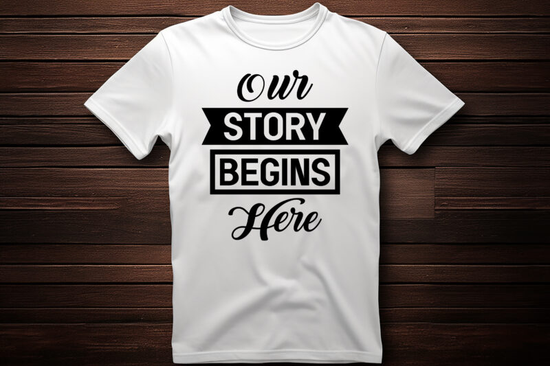 our story begins here graphic, fashion, design, clothes, print, shirt, t shirt, textile, vintage, vector, western, text, label, model, garment, typography, concept, creative, lettering, t-shirt, t, template, trendy, apparel, retro,