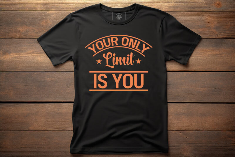 your only limit is you typography lettering quote for t shirt design
