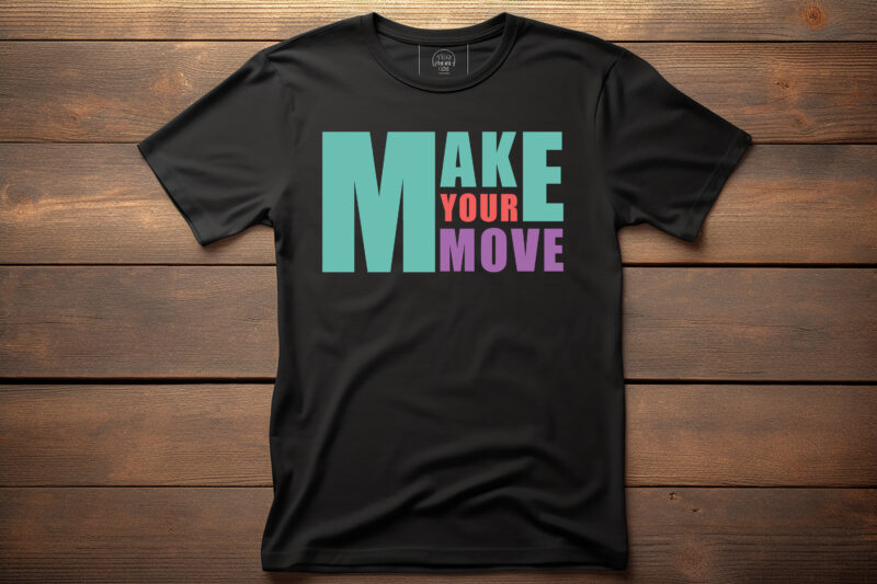 make your move graphic, fashion, design, clothes, print, shirt, t shirt, textile, vintage, vector, western, text, label, model, garment, typography, concept, creative, lettering, t-shirt, t, template, trendy, apparel, retro, woman,