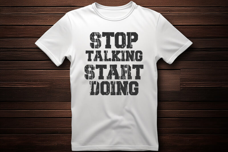 stop talking start doing lettering t shirt design