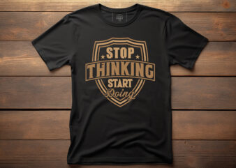 stop thinking start doing typography lettering quote for t shirt design