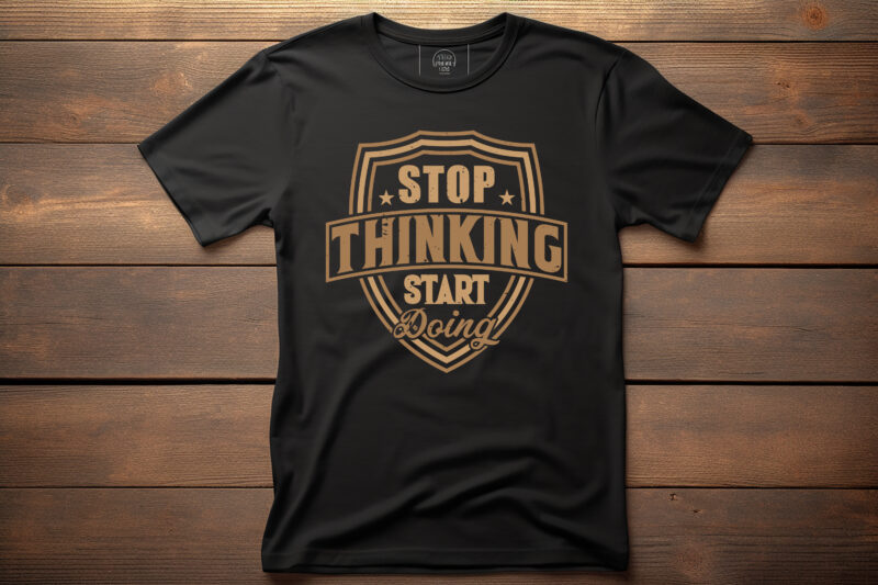 stop thinking start doing typography lettering quote for t shirt design