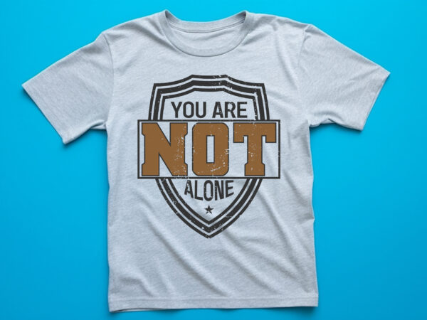 You are not alone vintage t shirt design