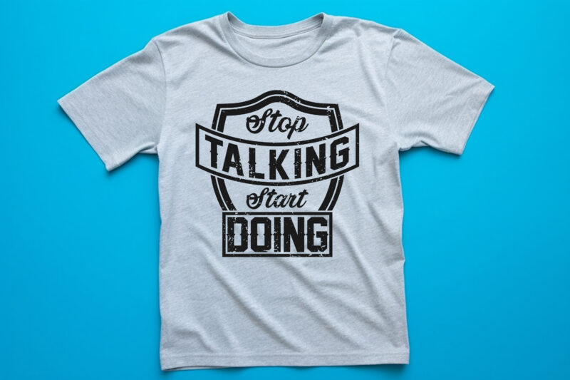 stop talking start doing vintage t shirt design