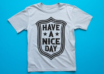 have a nice day graphic, fashion, design, clothes, print, shirt, t shirt, textile, vintage, vector, western, text,typography, creative, lettering, t-shirt, t, template, trendy, apparel, retro, woman, poster, fabric, message, clothing, sport, grunge, typo, letter, motivation, calligraphic, inspirational, typography t-shirt, t-shirt design, typography t shirts design, t shirts design, custom design, text design, t-shirts design,vintage t shirt design,typography t shrit design,typography lttering qutoe,quote,lttering quote for t shirt,vector t shirt design,