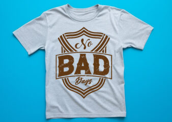 no bad days vintage t shirt design