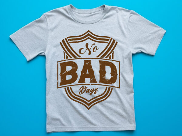No bad days vintage t shirt design
