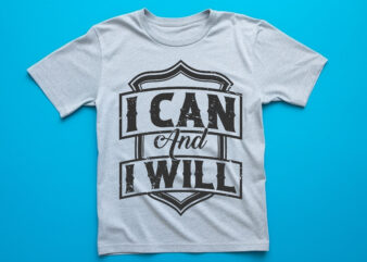 i can and i will t shirt design