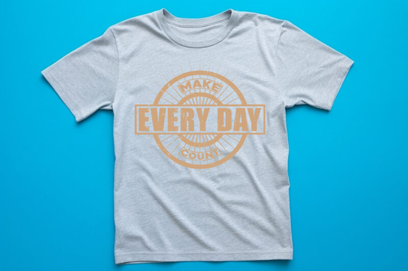 make every day count vintage t shirt design