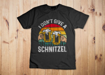 Oktoberfest I don’t Give a Schnitzel Beer Fan German Food Shirt Design