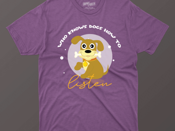 Who knows dogs how to listen t shirt design for sale