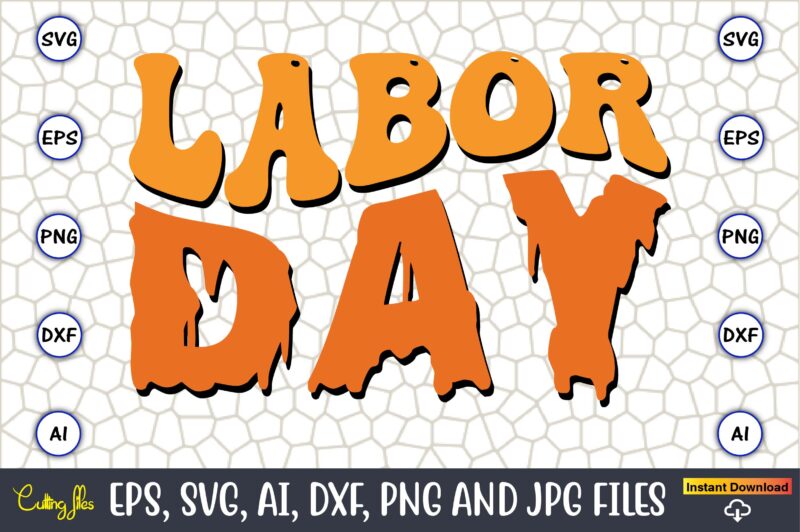 Labor Day,Happy Labor Day Svg, Dxf, Eps, Png, Jpg, Digital Graphic, Vinyl Cut Files, Patriotic, Labor Day, Holiday, Printable,Labor Day SVG, Happy Labor Day Svg,Labor Day Silhouettes,Workers Day Svg,Patriotic Labor