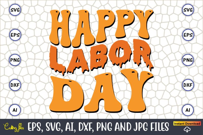 Happy Labor Day,Happy Labor Day Svg, Dxf, Eps, Png, Jpg, Digital Graphic, Vinyl Cut Files, Patriotic, Labor Day, Holiday, Printable,Labor Day SVG, Happy Labor Day Svg,Labor Day Silhouettes,Workers Day Svg,Patriotic