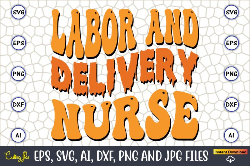 Labor And Delivery Nurse,Happy Labor Day Svg, Dxf, Eps, Png, Jpg, Digital Graphic, Vinyl Cut Files, Patriotic, Labor Day, Holiday, Printable,Labor Day SVG, Happy Labor Day Svg,Labor Day Silhouettes,Workers Day