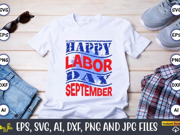 Happy labor day september,happy labor day svg, dxf, eps, png, jpg, digital graphic, vinyl cut files, patriotic, labor day, holiday, printable,labor day svg, happy labor day svg,labor day silhouettes,workers day