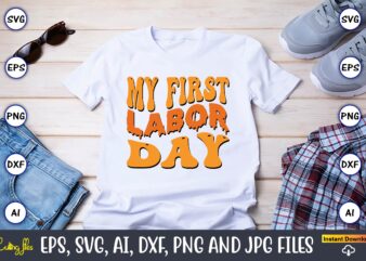 My First Labor Day,Happy Labor Day Svg, Dxf, Eps, Png, Jpg, Digital Graphic, Vinyl Cut Files, Patriotic, Labor Day, Holiday, Printable,Labor Day SVG, Happy Labor Day Svg,Labor Day Silhouettes,Workers Day