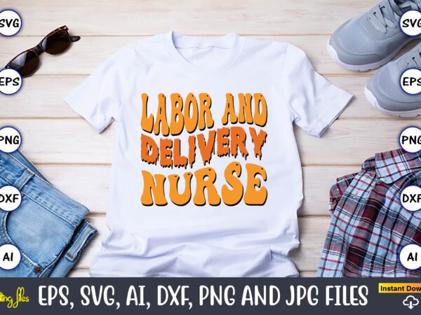 Labor and delivery nurse,happy labor day svg, dxf, eps, png, jpg, digital graphic, vinyl cut files, patriotic, labor day, holiday, printable,labor day svg, happy labor day svg,labor day silhouettes,workers day