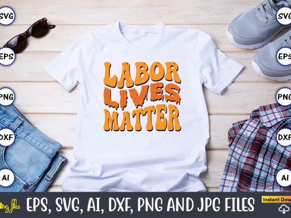 Labor lives matter,happy labor day svg, dxf, eps, png, jpg, digital graphic, vinyl cut files, patriotic, labor day, holiday, printable,labor day svg, happy labor day svg,labor day silhouettes,workers day svg,patriotic Labor lives matter,happy labor day svg, dxf, eps, png, jpg, digital graphic, vinyl cut files, patriotic, labor day, holiday, printable,labor day svg, happy labor day svg,labor day silhouettes,workers day svg,patriotic