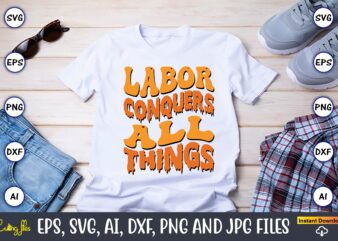 Labor Conquers All Things,Happy Labor Day Svg, Dxf, Eps, Png, Jpg, Digital Graphic, Vinyl Cut Files, Patriotic, Labor Day, Holiday, Printable,Labor Day SVG, Happy Labor Day Svg,Labor Day Silhouettes,Workers Day