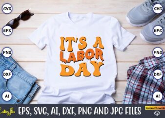 It’s A Labor Day,Happy Labor Day Svg, Dxf, Eps, Png, Jpg, Digital Graphic, Vinyl Cut Files, Patriotic, Labor Day, Holiday, Printable,Labor Day SVG, Happy Labor Day Svg,Labor Day Silhouettes,Workers Day